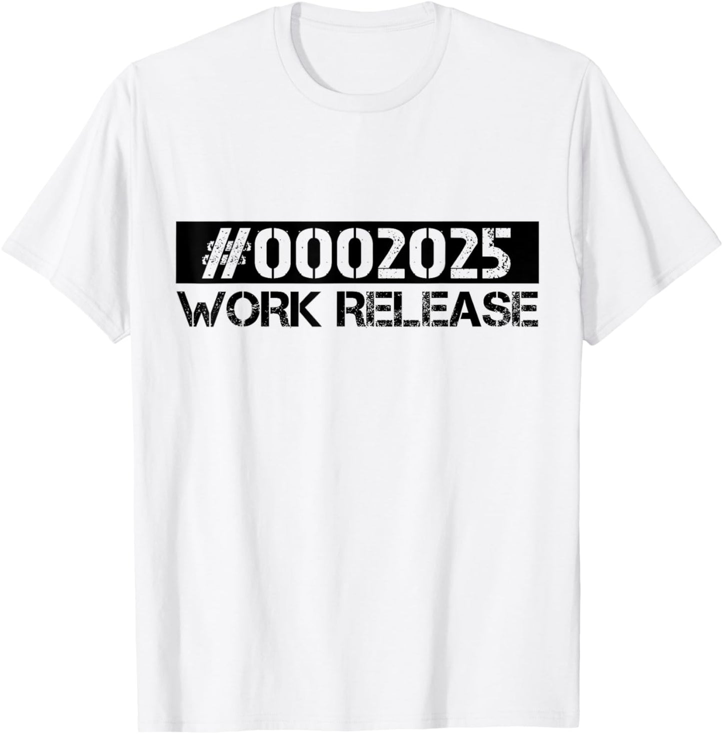 Work Release 2025 Funny Retirement 2025 Retired T-Shirt - T-Shirt | White