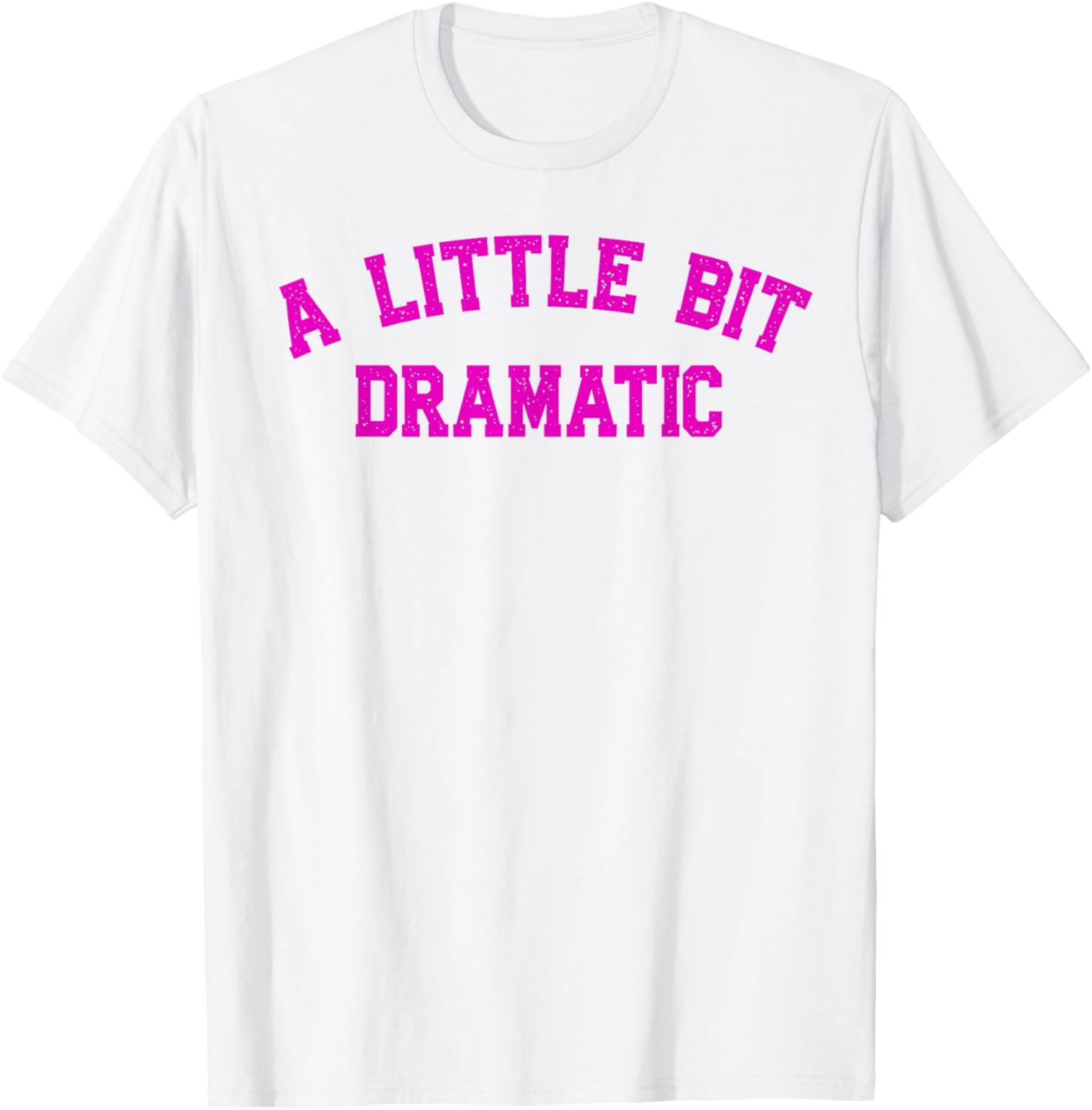 A Little Bit Dramatic | Drama Queen Sarcasm Funny Gag Retro T-Shirt - T-Shirt | White