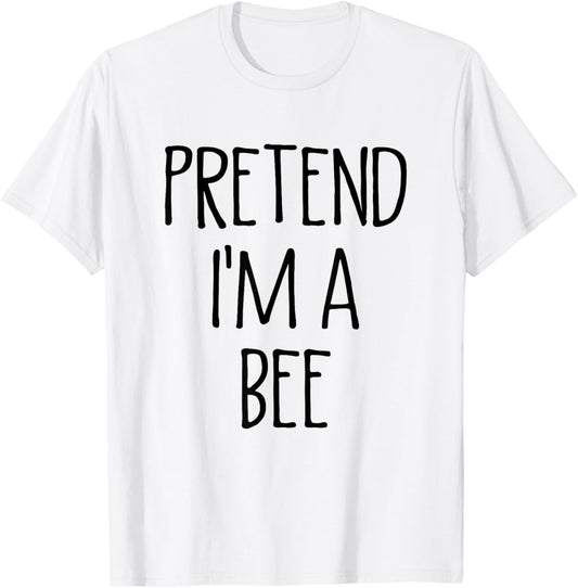 Pretend I'm A Bee Funny Easy Lazy Halloween Costume T-Shirt - T-Shirt | White
