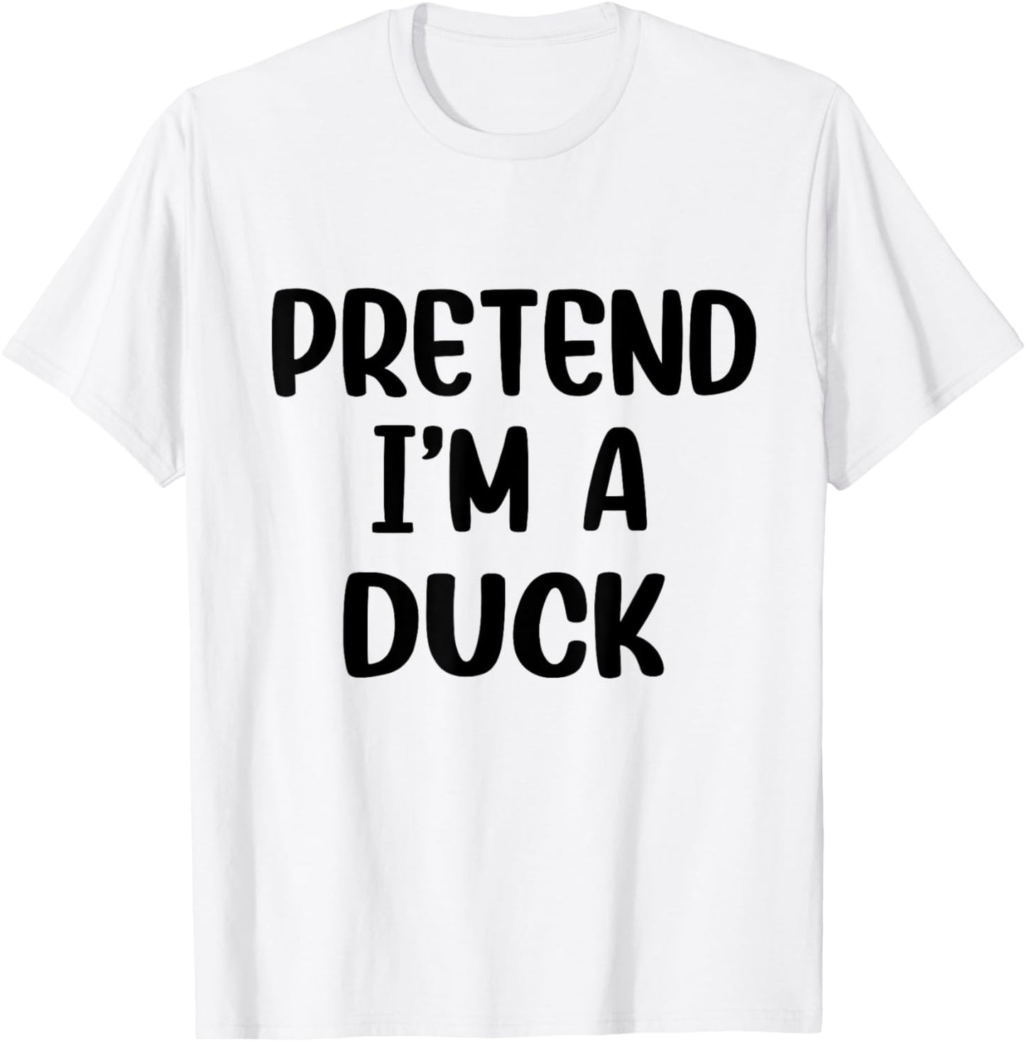 Pretend Im A Duck Costume Women Men Kids Halloween Costume T-Shirt - T-Shirt | White