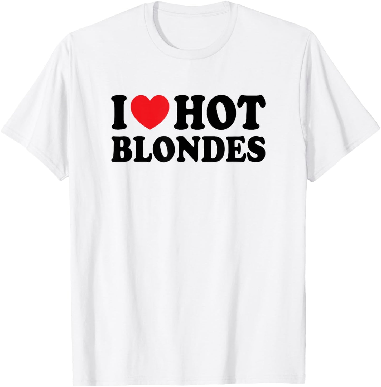 I Love Hot Blondes I Heart Hot Blonde Funny Husband Wife T-Shirt - T-Shirt | White