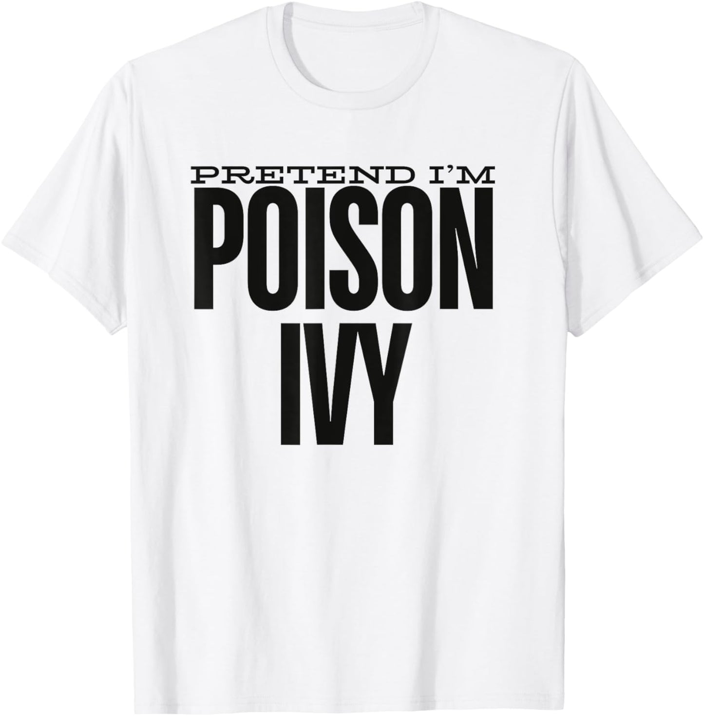 Pretend I'm An Poison Ivy Cute Green Halloween Party Costume T-Shirt - T-Shirt | White