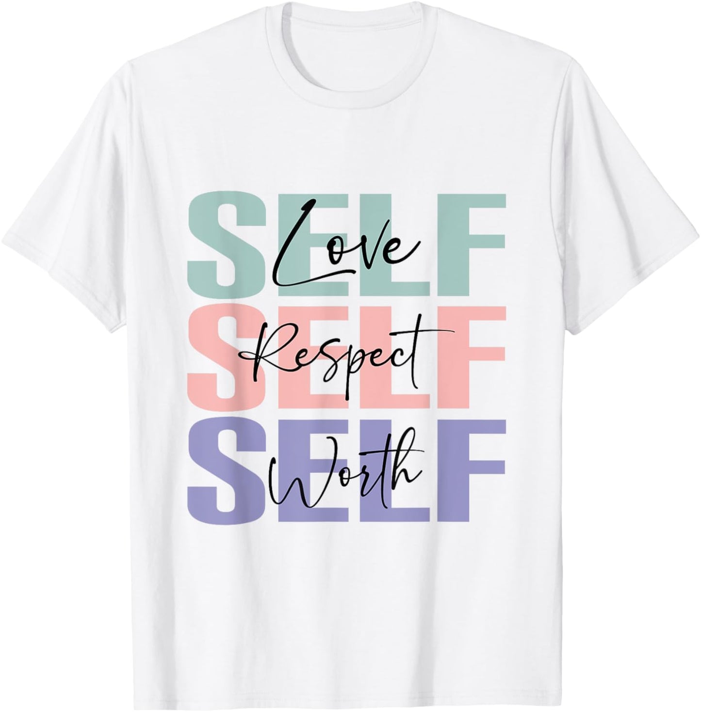 Self Love Self Respect Self Worth, My Daily Affirmations T-Shirt - T-Shirt | White