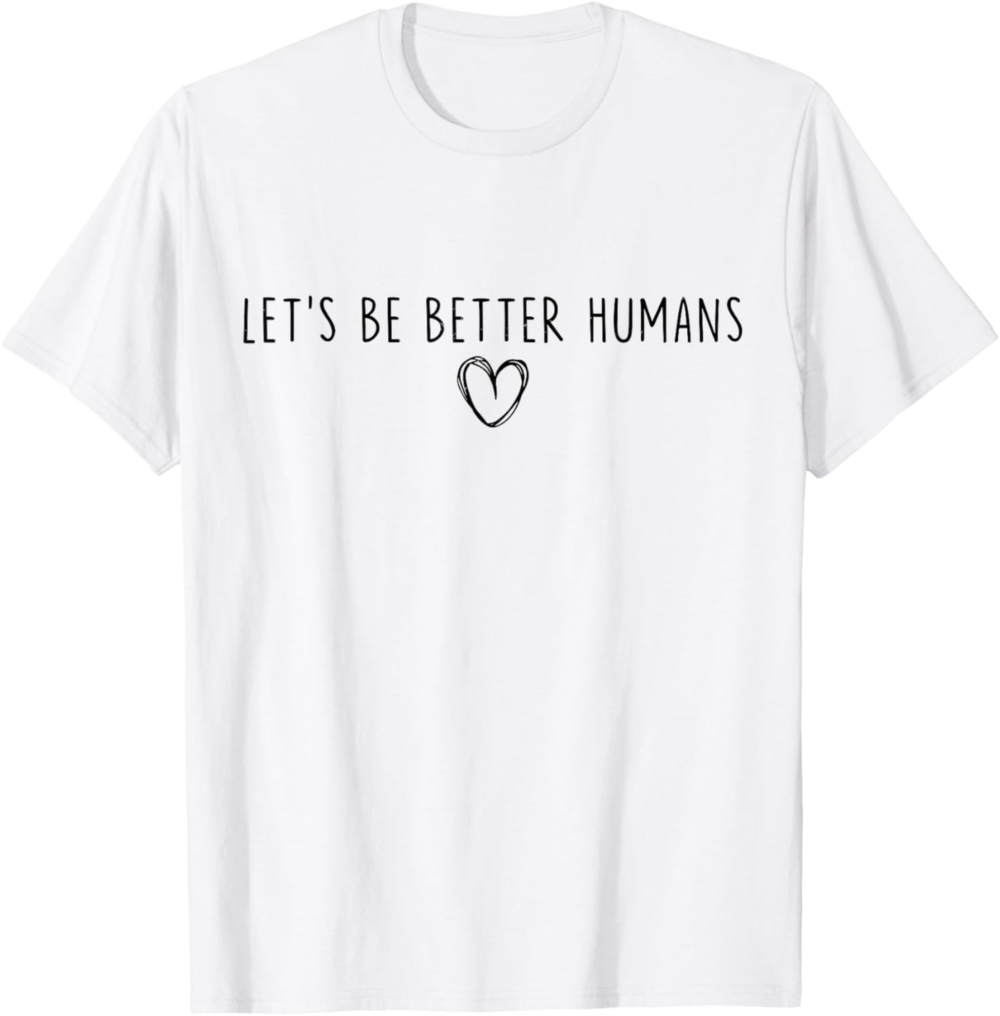 Unity Day Let's Be Better Humans End Bullying Kindness T-Shirt - T-Shirt | White