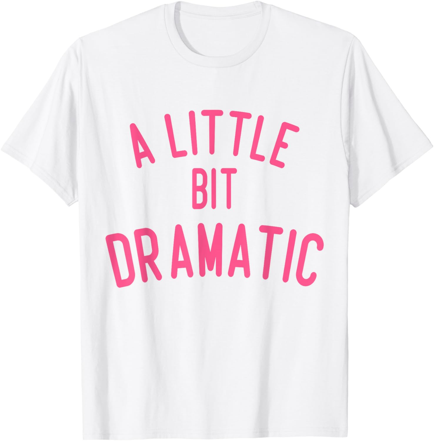 A Little Bit Dramatic T-Shirt - T-Shirt | White