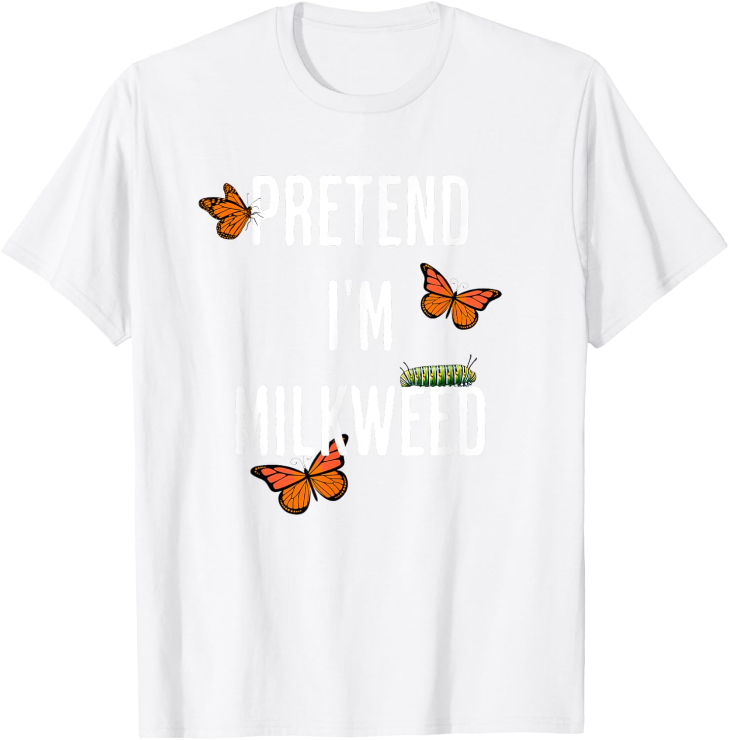 Pretend I'm Milkweed, funny easy Halloween costume T-Shirt - T-Shirt | White
