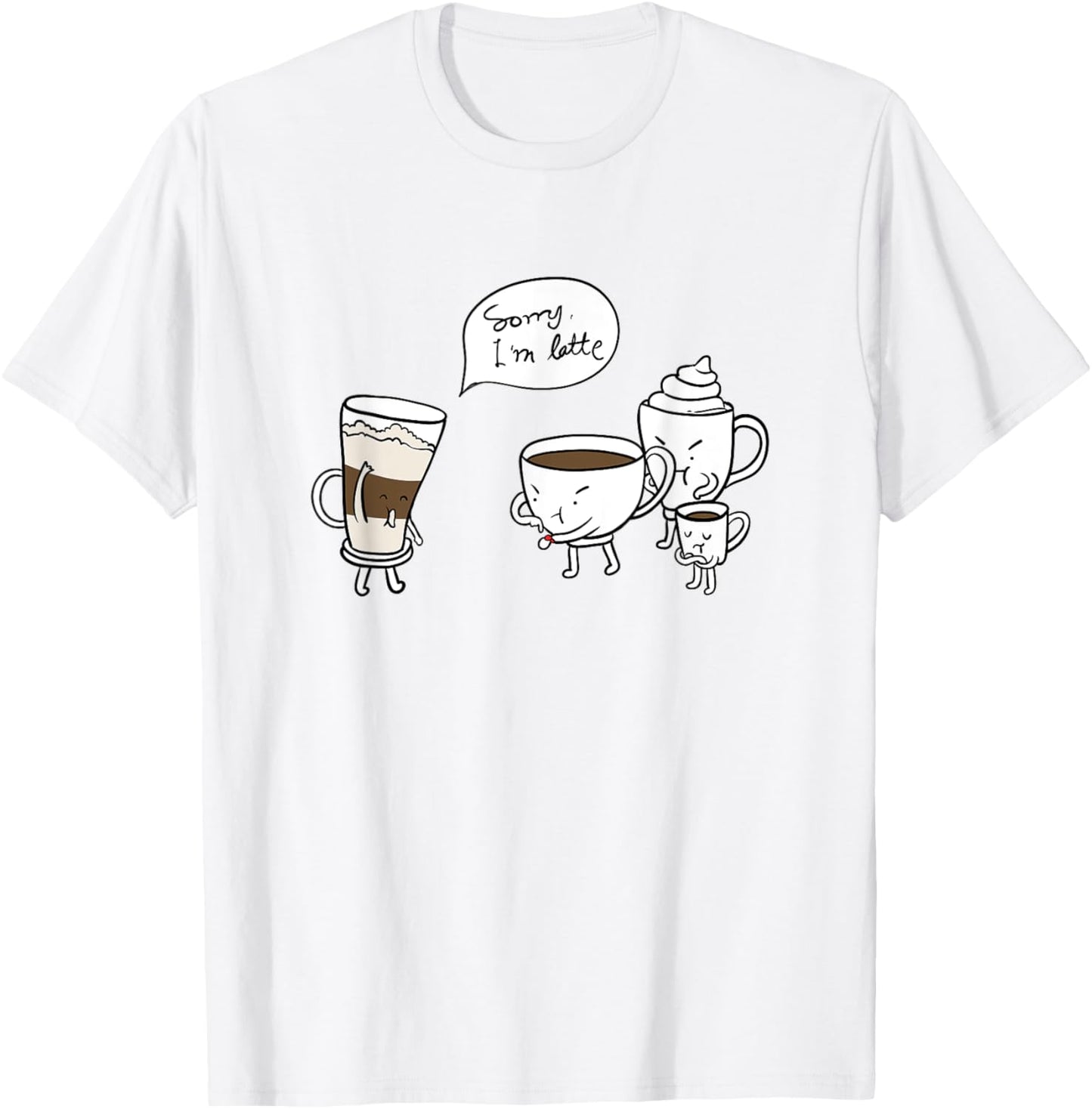 Coffee Pun,Latte Running Late, Espresso,Americano,Cappuccino T-Shirt - T-Shirt | White
