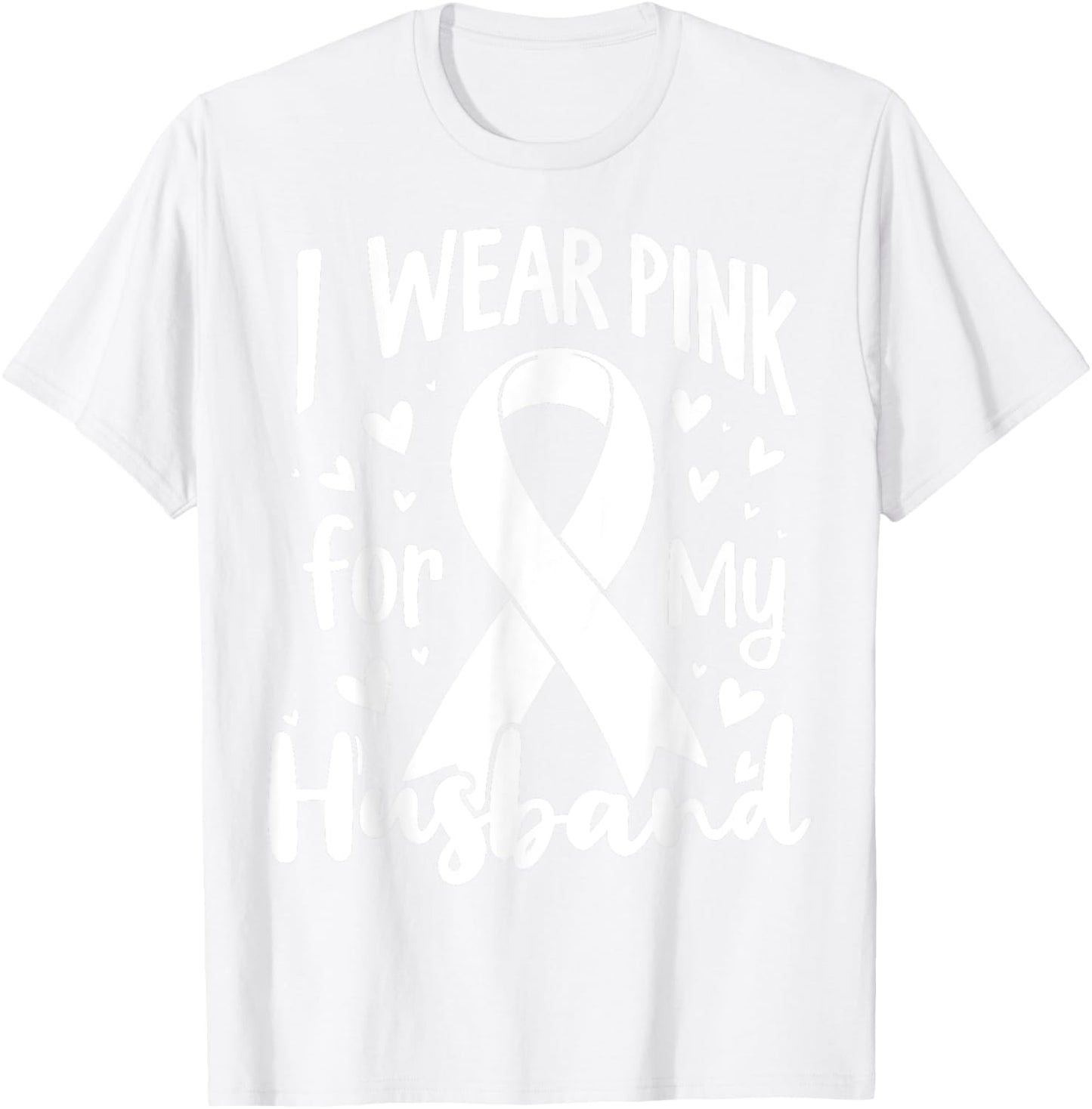 I Wear Pink For My Husband Cancer Awareness Ribbon T-Shirt - T-Shirt | White