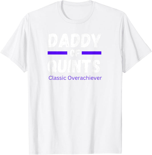 Funny Daddy Of Quints Father of Quintuplets Quintuplet Dad T-Shirt - T-Shirt | White