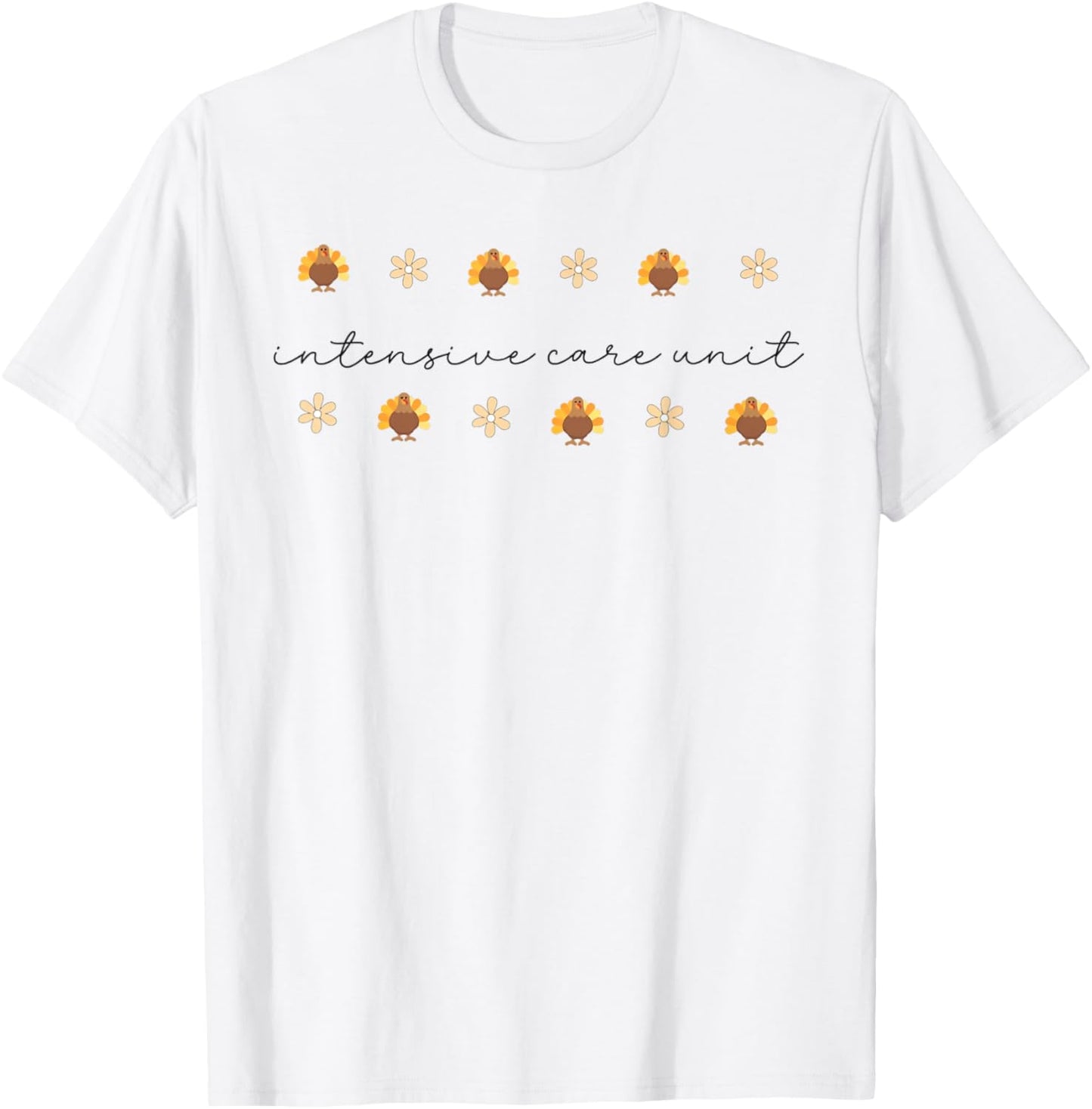 Thanksgiving Intensive Care Unit Turkey ICU Nurse Autumn T-Shirt - T-Shirt | White