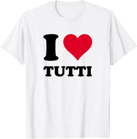 I Love Tutti T-Shirt - T-Shirt | White