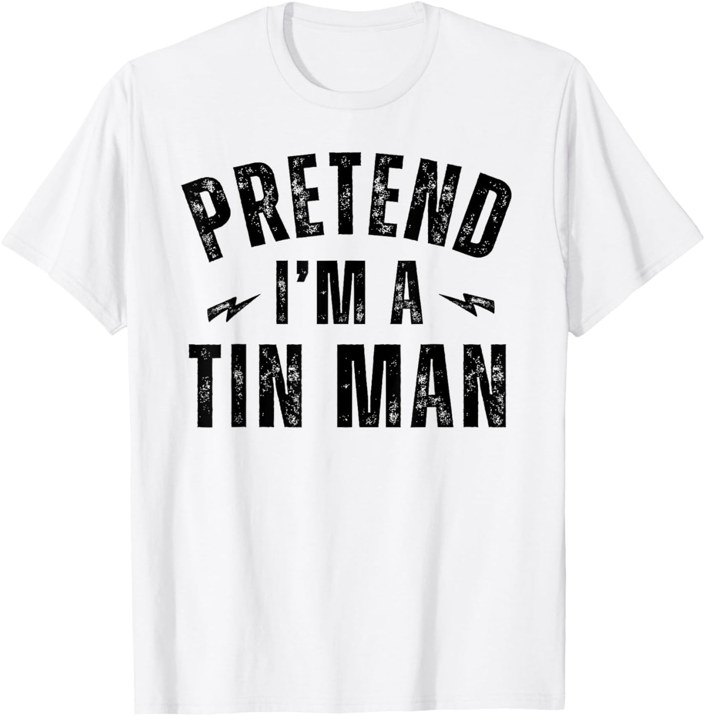 Funny Lazy Costume Last Minute Pretend I'm a Tin Man T-Shirt - T-Shirt | White