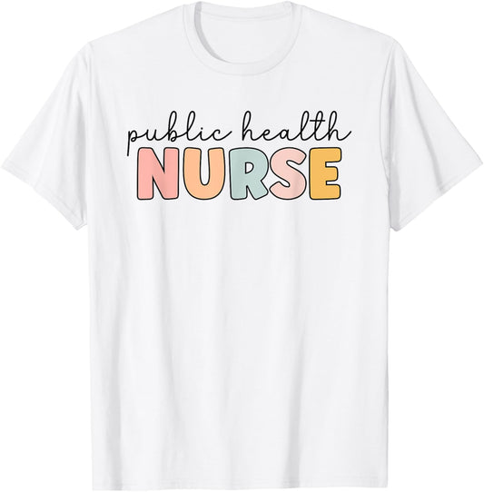 Public Health Nurse Public Health Nursing Nurse life T-Shirt - T-Shirt | White