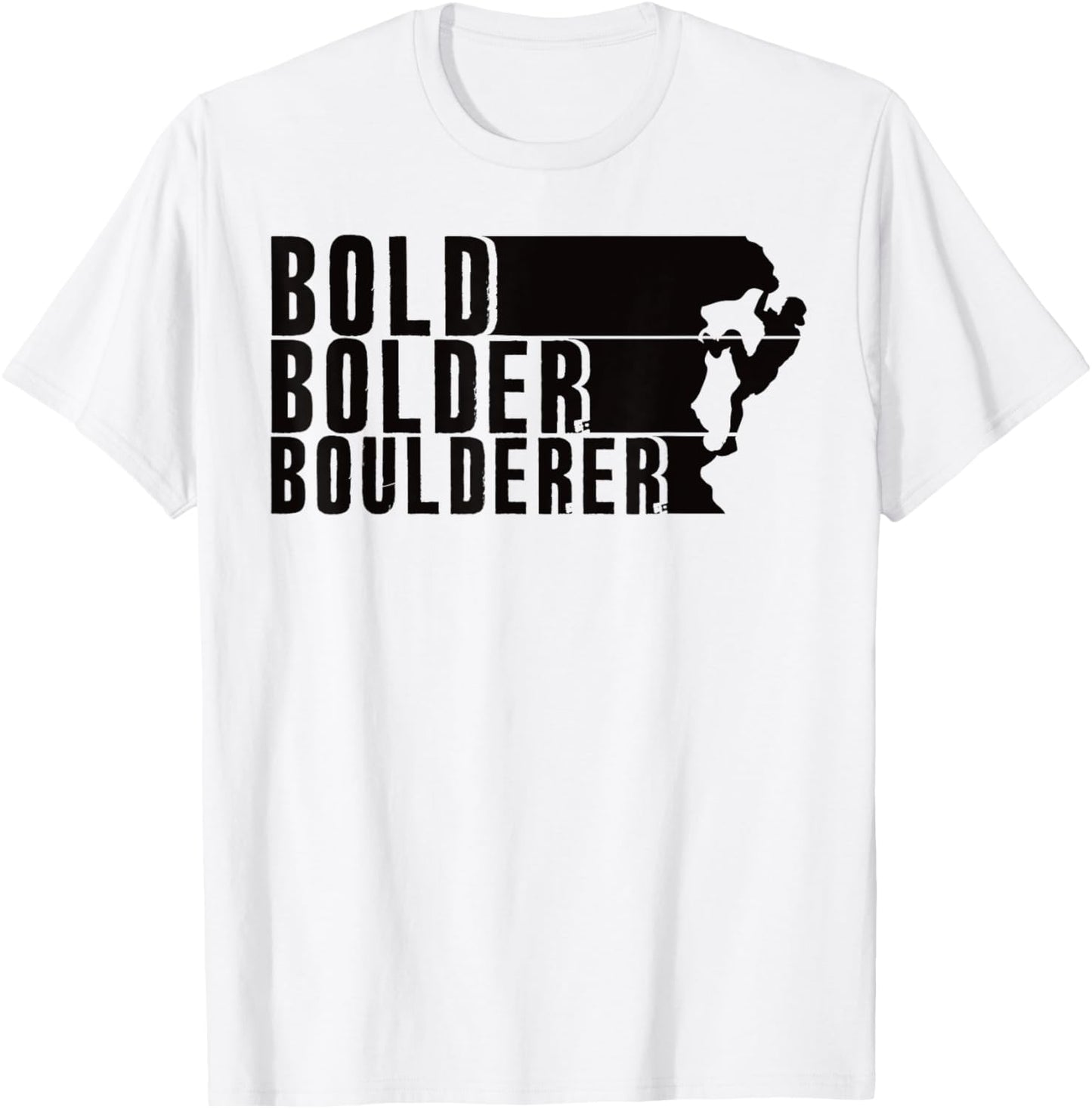Bold Bolder Boulderer Boulder Bouldering T-Shirt - T-Shirt | White
