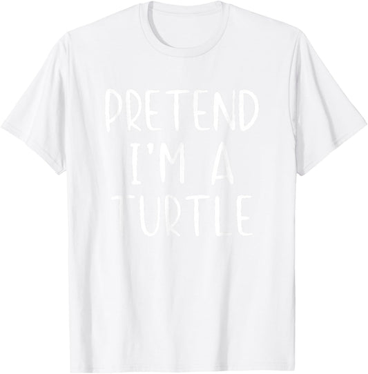 Pretend I'm A Turtle Costume Halloween Simple Adult Kid T-Shirt - T-Shirt | White