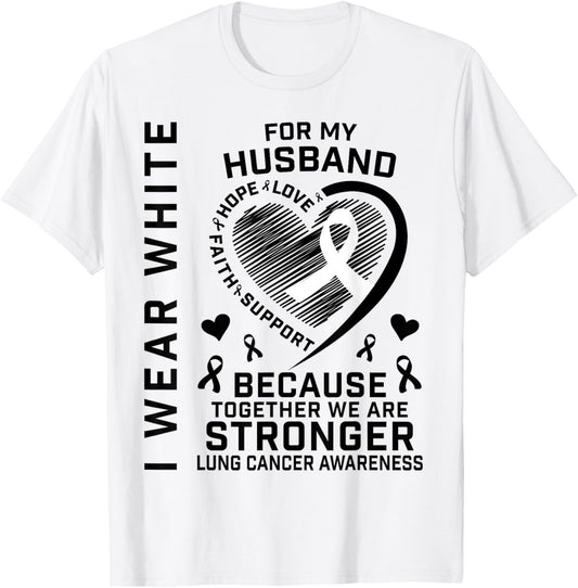 I Wear White For My Husband Lung Cancer Awareness Shirts T-Shirt - T-Shirt | White
