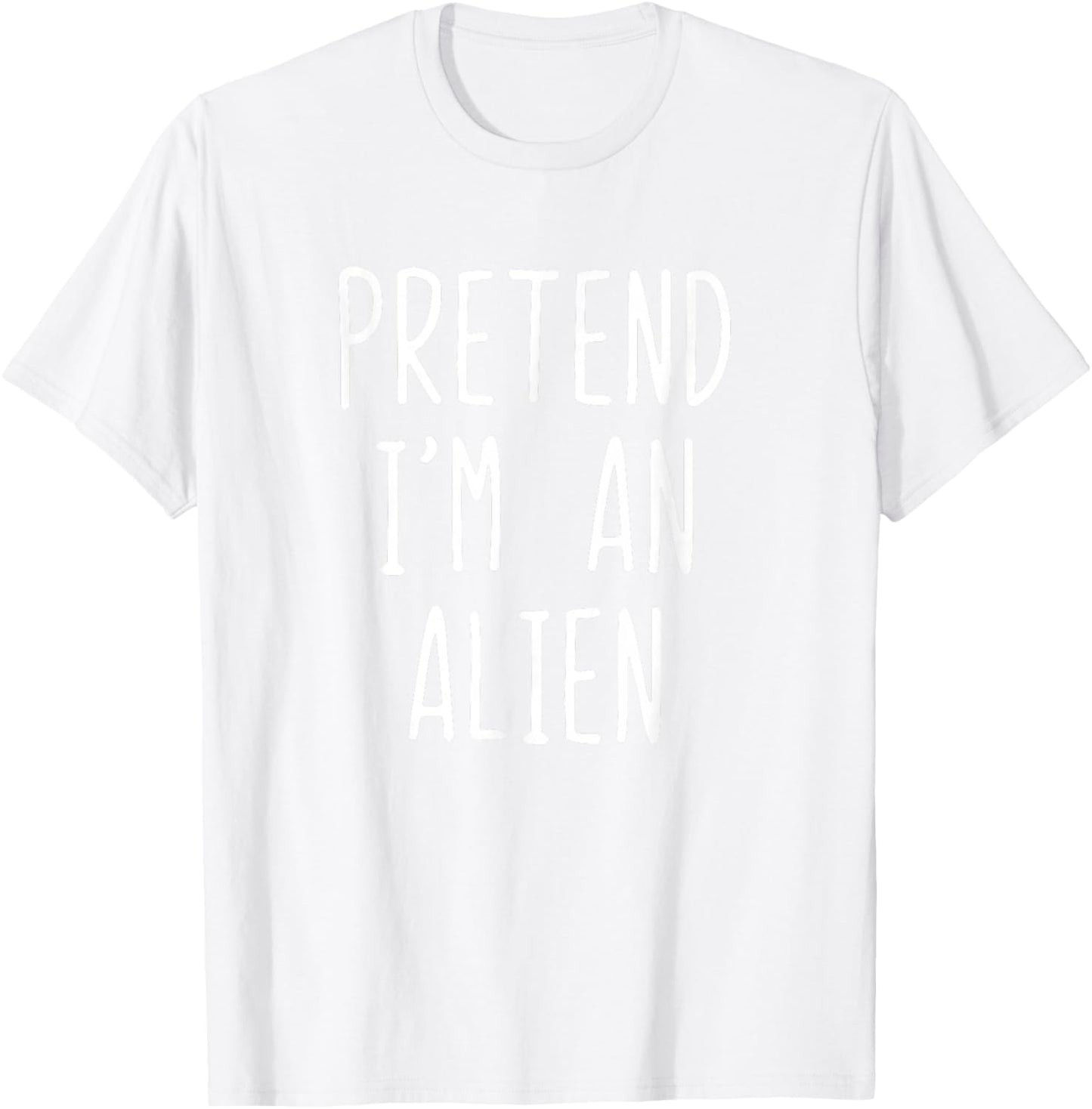 Pretend I'm An Alien Costume Halloween Funny Lazy Adult Kids T-Shirt - T-Shirt | White
