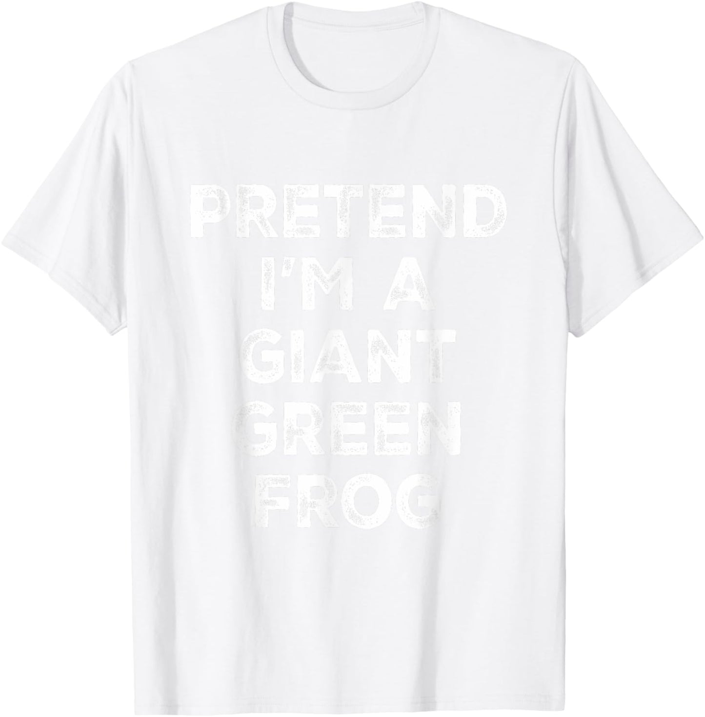 Pretend I'm A Giant Green Frog Lazy Halloween Costume T-Shirt - T-Shirt | White