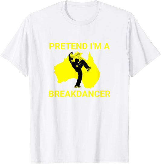 Pretend I'm an Australian Break Dancer Matching Costume T-Shirt - T-Shirt | White