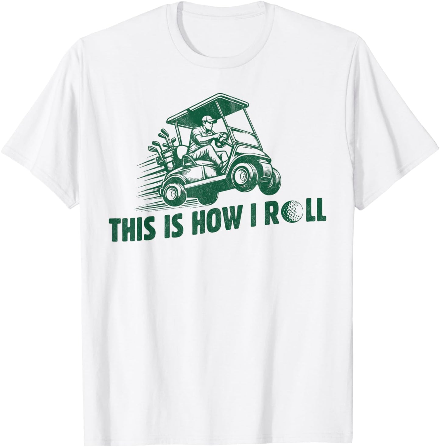 Funny Golf Saying This is How I Roll Golf Cart men T-Shirt - T-Shirt | White