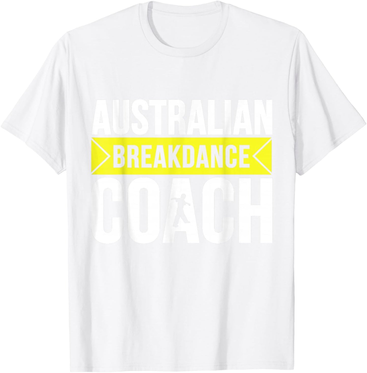 Australian Breakdancing Costume Coach Break Dancer Matching T-Shirt - T-Shirt | White