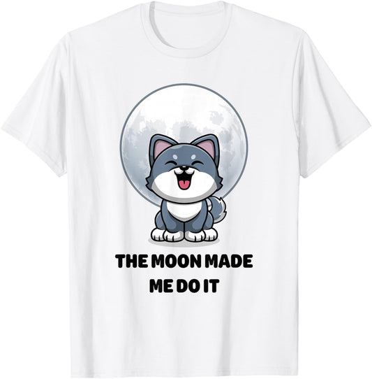 Funny Werewolf. The Moon Made Me Do It. Cute Wolf Animals T-Shirt - T-Shirt | White