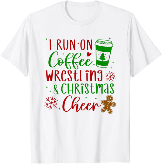 I Run on Coffee Wrestling and Christmas Cheer T-Shirt - T-Shirt | White