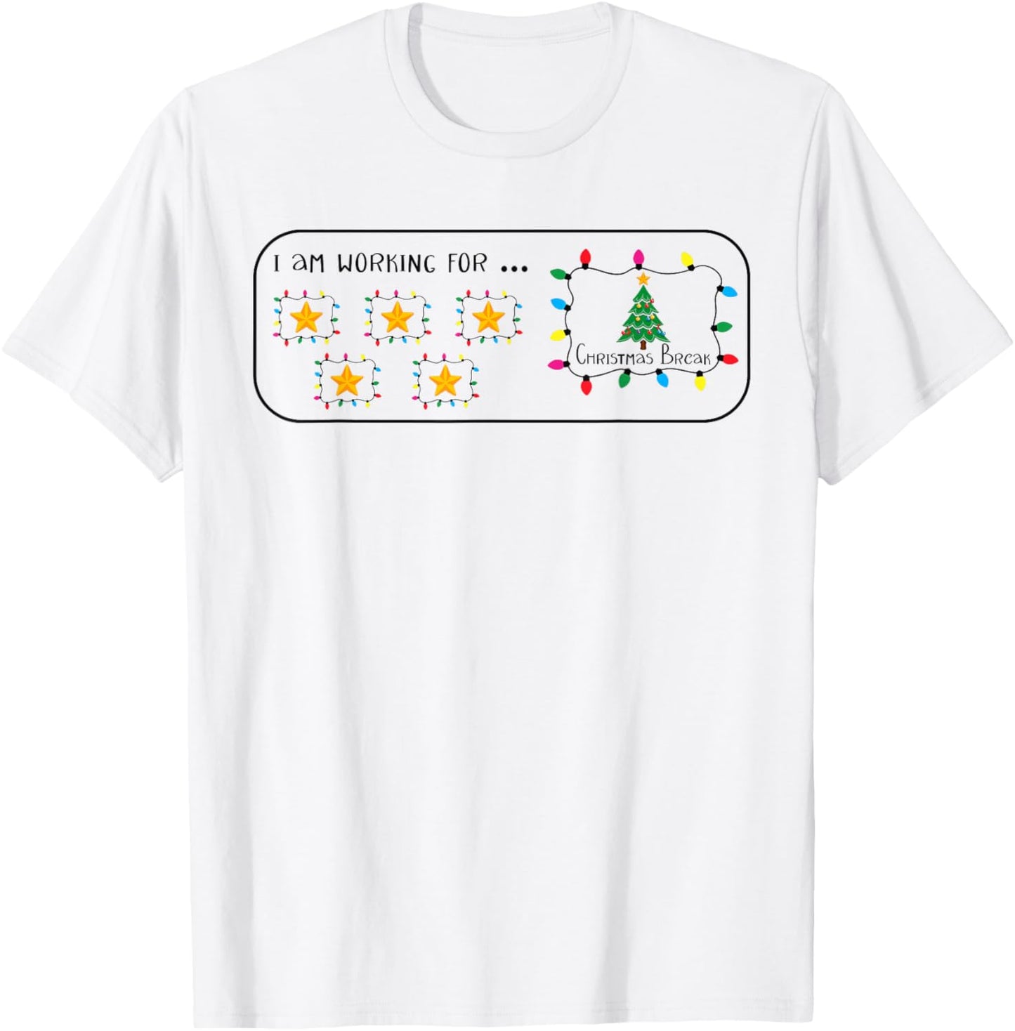 I Am Working For Christmas Break 5 Stars Funny Teacher Xmas T-Shirt - T-Shirt | White