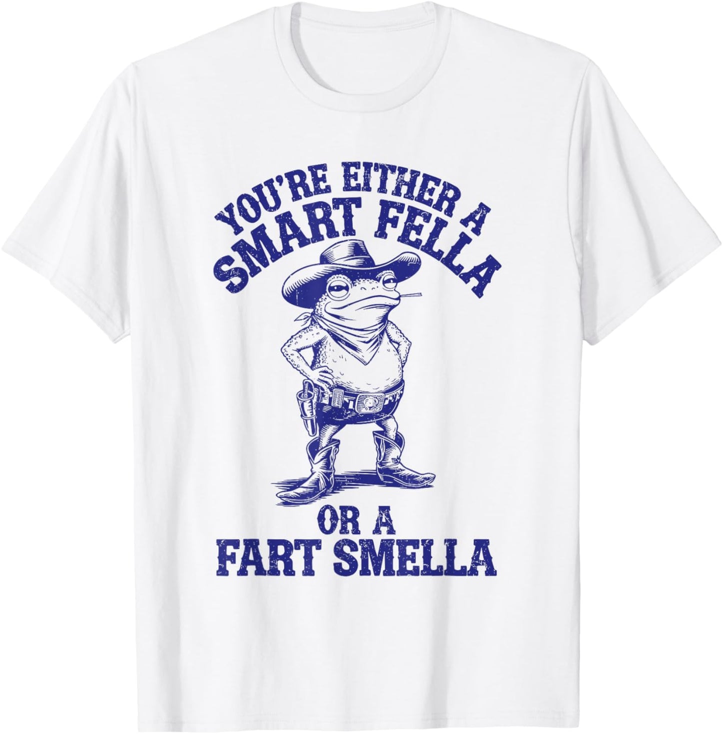You're Either A Smart Fella Or A Fart Smella Funny Frog T-Shirt - T-Shirt | White
