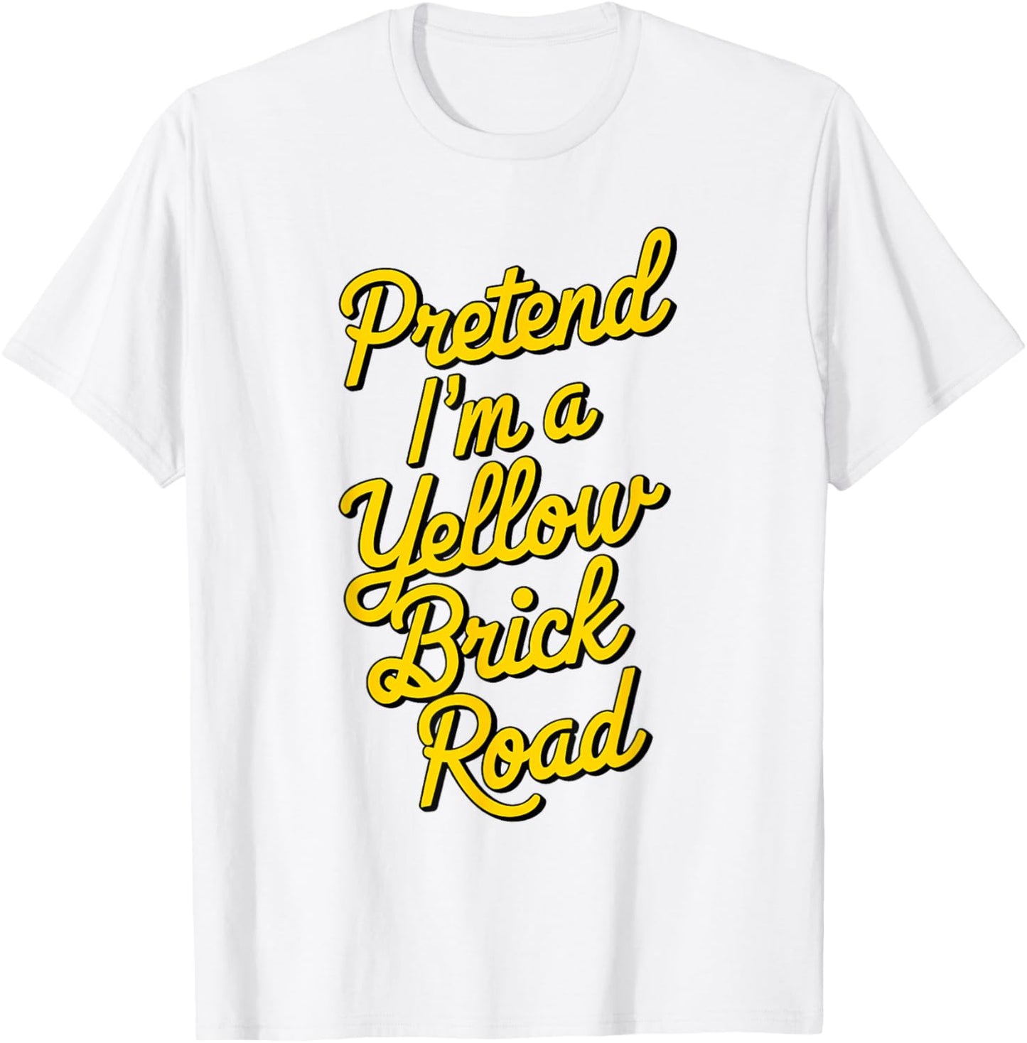 funny Pretend I'm a yellow brick road T-Shirt - T-Shirt | White