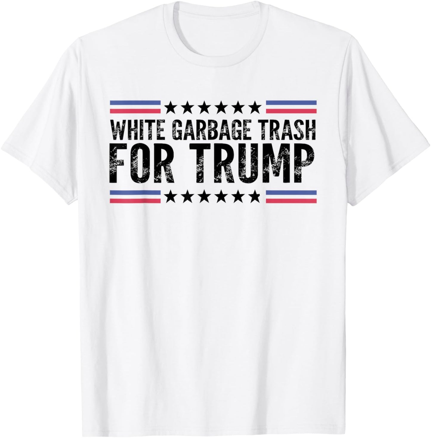 White Garbage Trash For Trump Vote Trump For President 2024 T-Shirt - T-Shirt | White