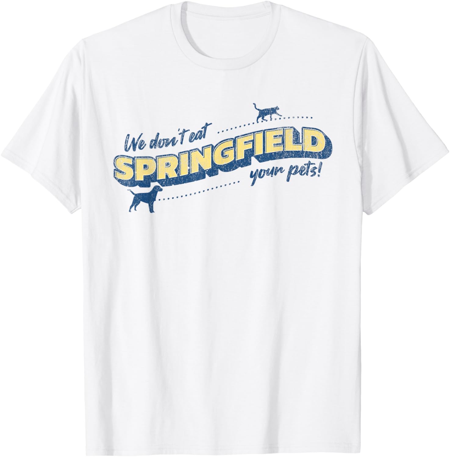 Springfield Ohio We Don't Eat Your Pets Funny Debate Quote T-Shirt - T-Shirt | White