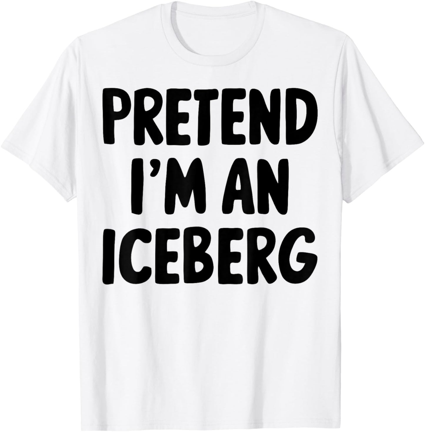 Pretend I'm An Iceberg T-Shirt - T-Shirt | White