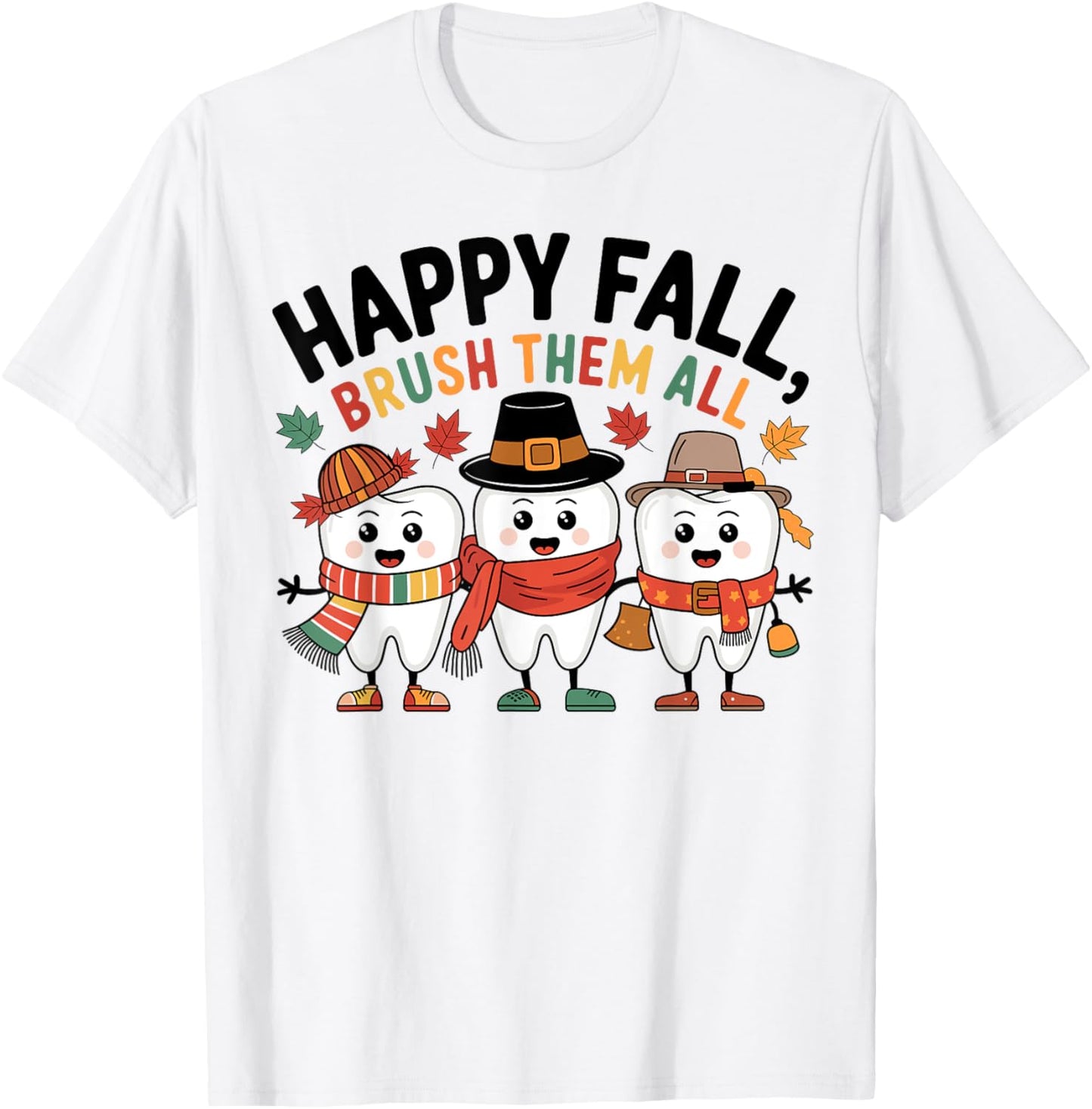 Happy Fall Brush Them All Thanksgiving Dental T-Shirt - T-Shirt | White