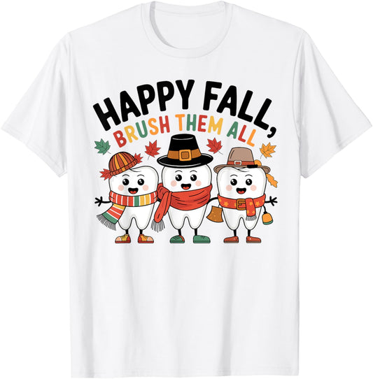 Happy Fall Brush Them All Thanksgiving Dental T-Shirt - T-Shirt | White