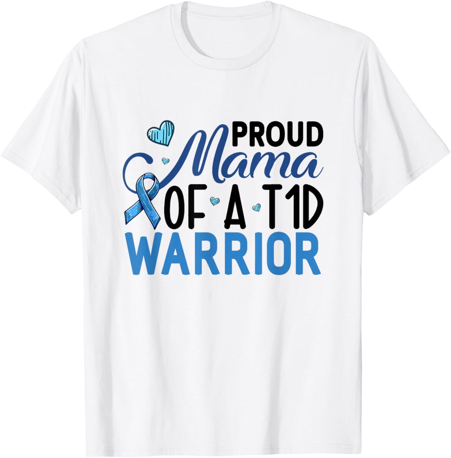 Proud Mama of a T1D Warrior Diabetes Awareness T-Shirt - T-Shirt | White
