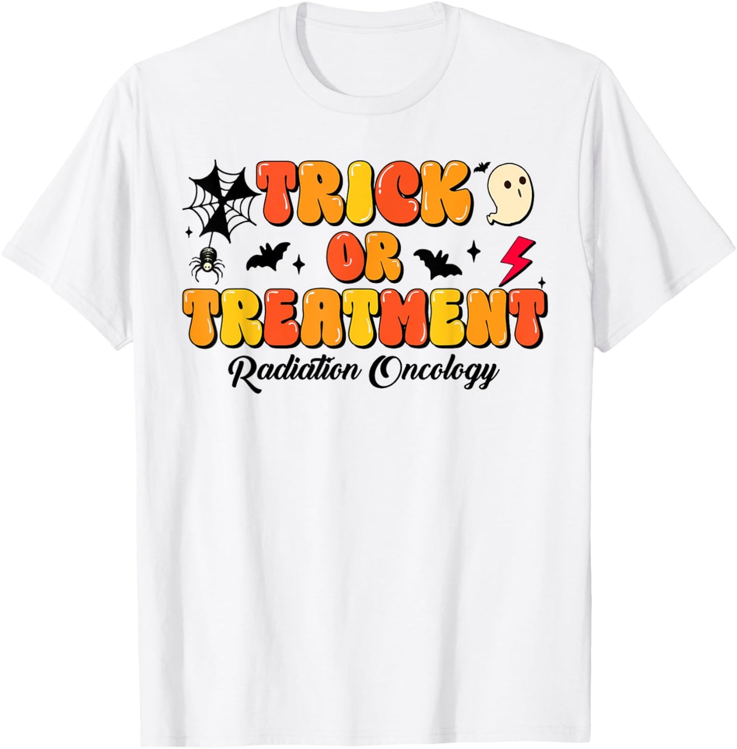 Trick Or Treatment Halloween Radiation Oncology Rad Therapy T-Shirt - T-Shirt | White