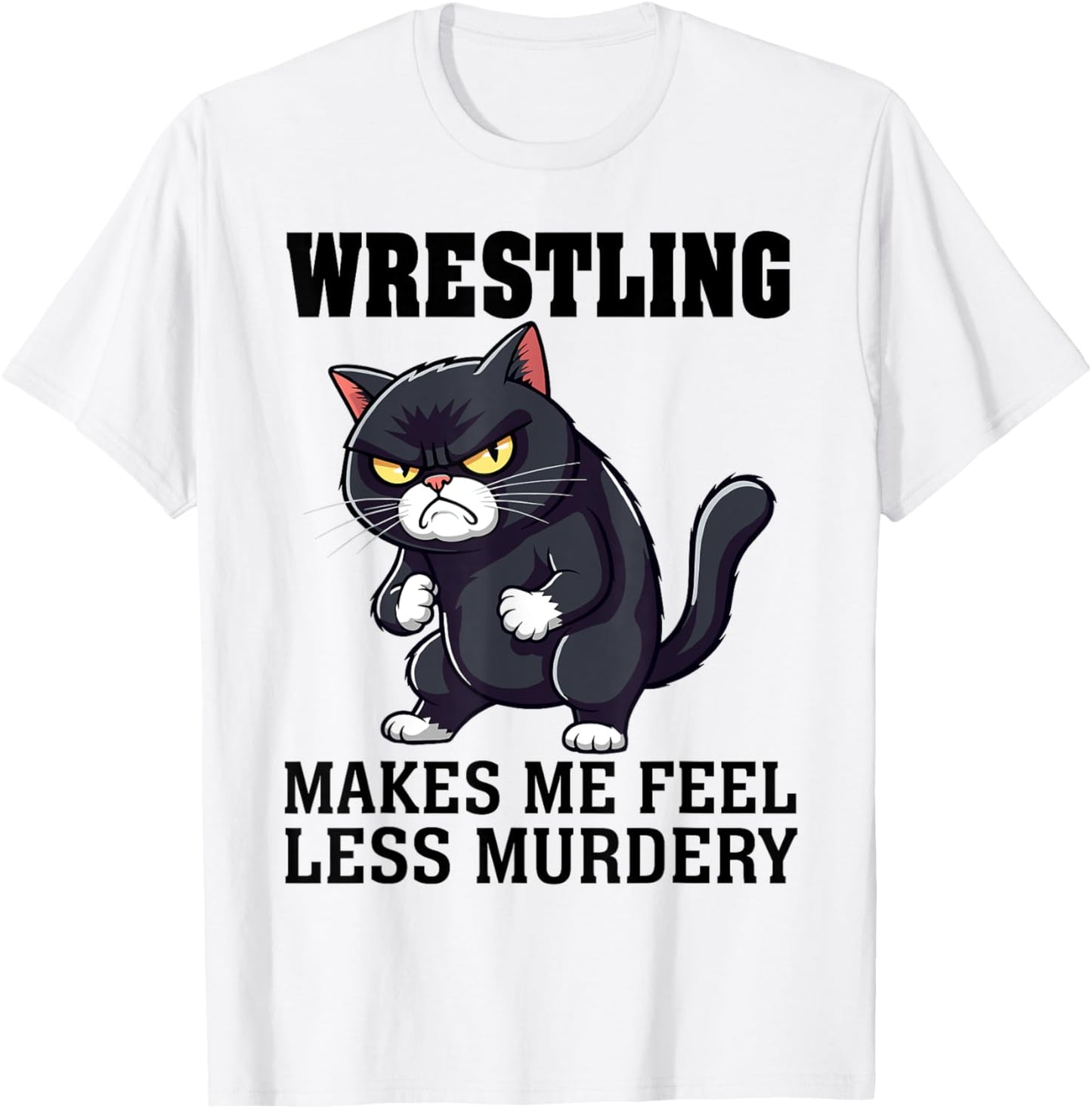 Wrestling makes me feel less Murdery cat Wrestling women men T-Shirt - T-Shirt | White