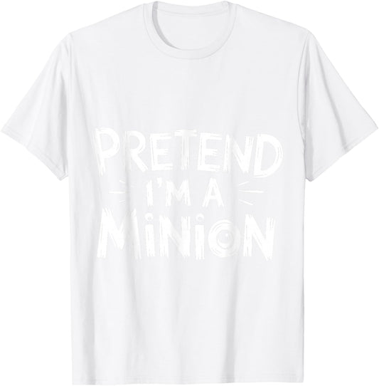 Pretend I'm A Minion Costume Party Funny Halloween Minion T-Shirt - T-Shirt | White
