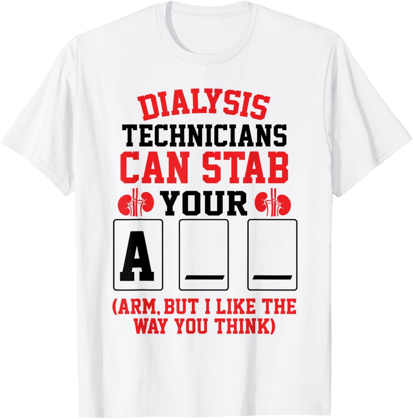 Funny Dialysis Tech Can Stab Your Arm Nephrology Saying T-Shirt - T-Shirt | White