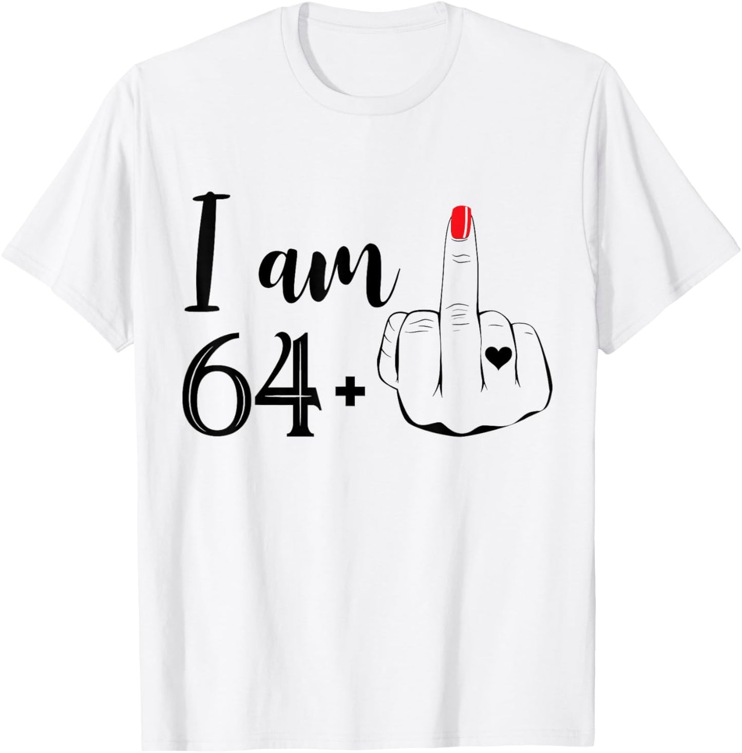 I Am 64 Plus 1 Middle Finger Funny 65th Birthday Women T-Shirt - T-Shirt | White