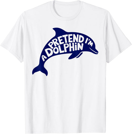 Group Easy Adult Halloween Costumes Pretend I'm A Dolphin T-Shirt - T-Shirt | White