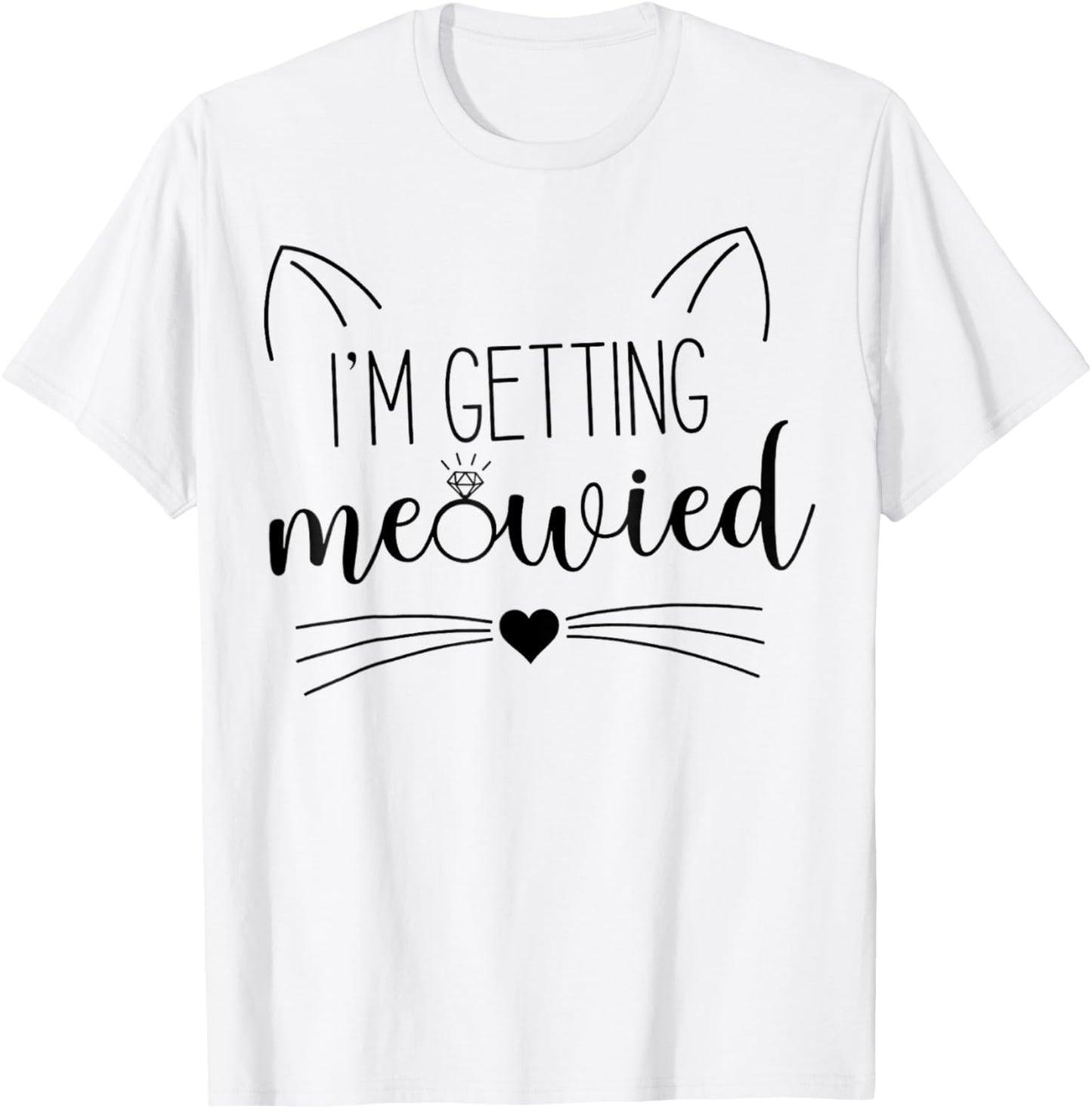 I'm Getting Meowied , Cute Kitty Cat Getting Married Women's T-Shirt - T-Shirt | White