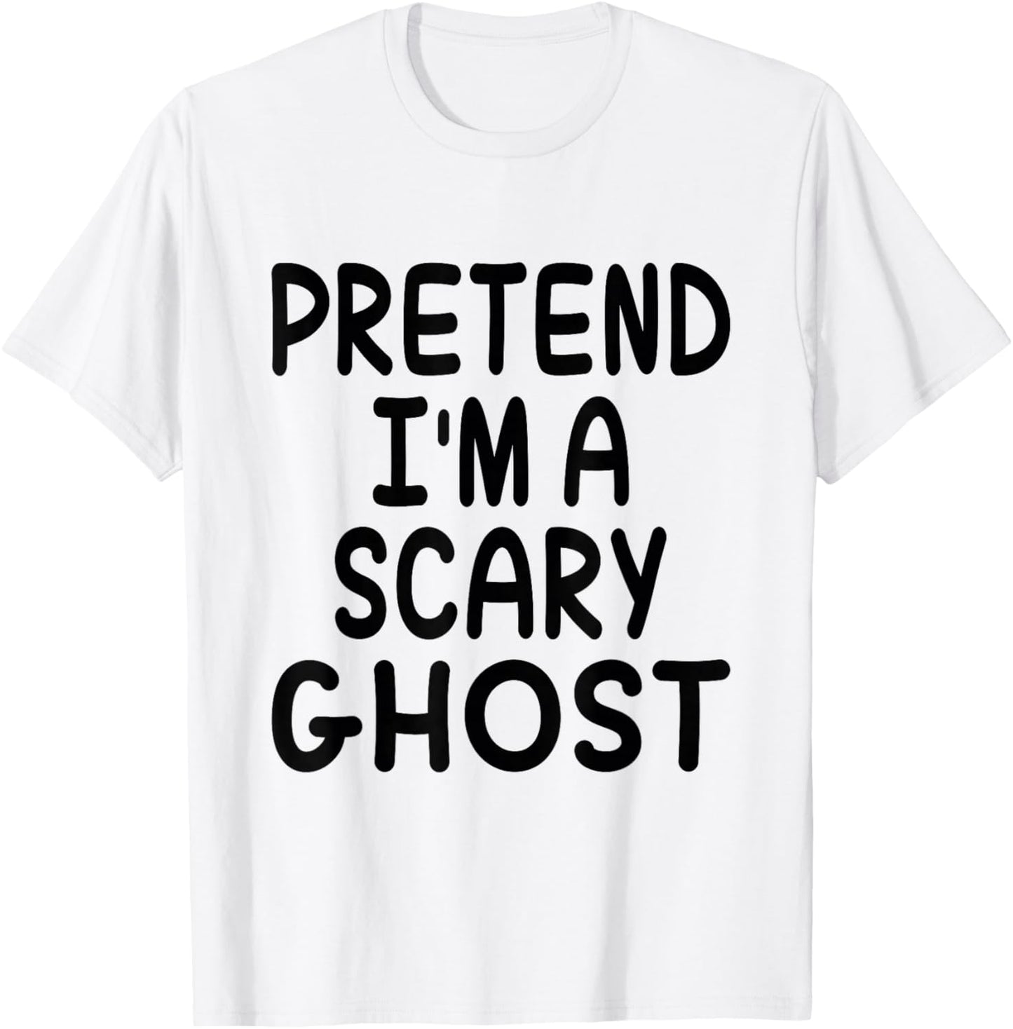 Pretend I'm A Scary Ghost Funny Halloween Costume Saying T-Shirt - T-Shirt | White