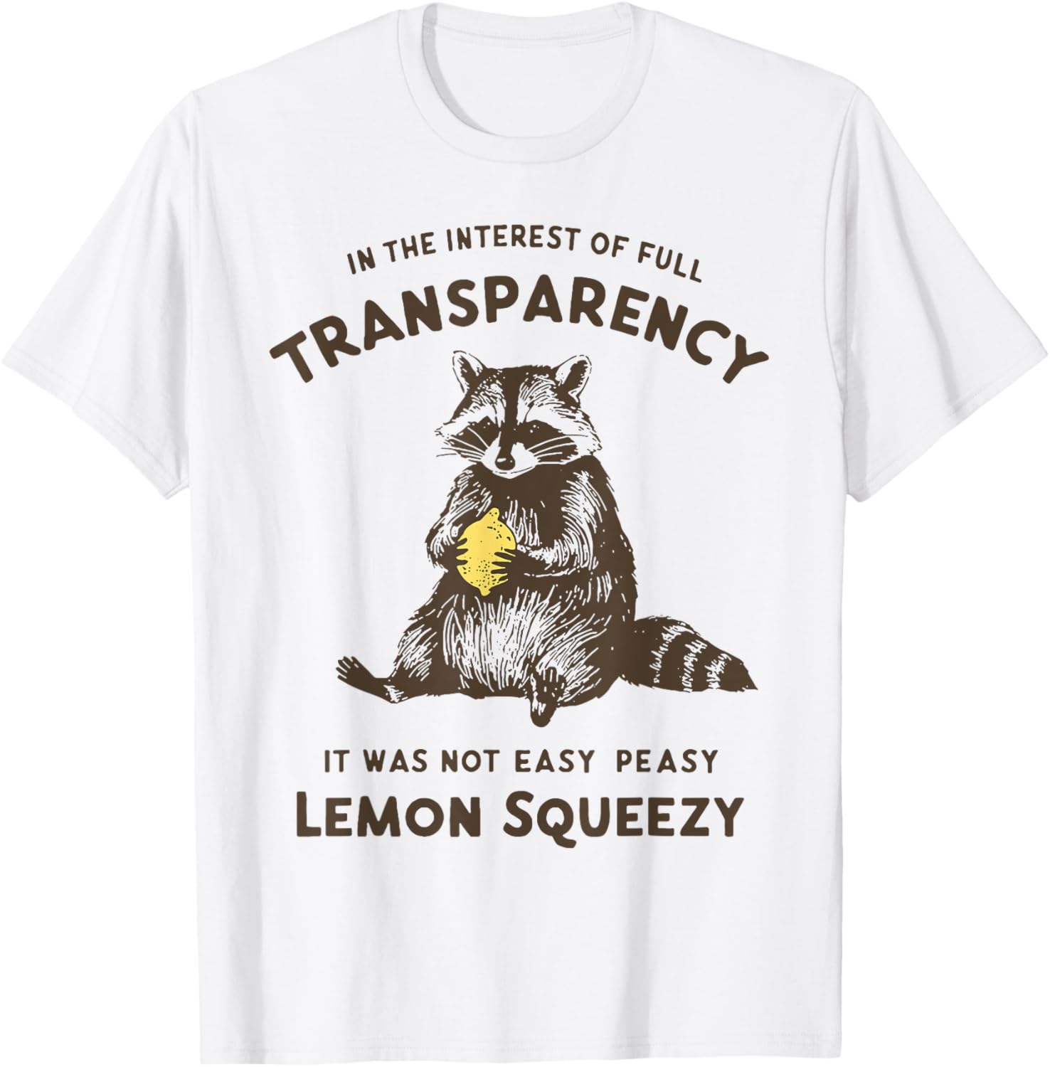 Raccoon It Was Not Easy Peasy Lemon Squeezy T-Shirt - T-Shirt | White