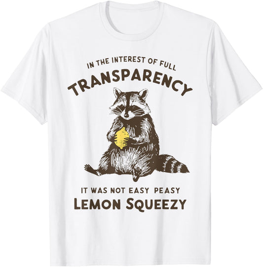 Raccoon It Was Not Easy Peasy Lemon Squeezy T-Shirt - T-Shirt | White