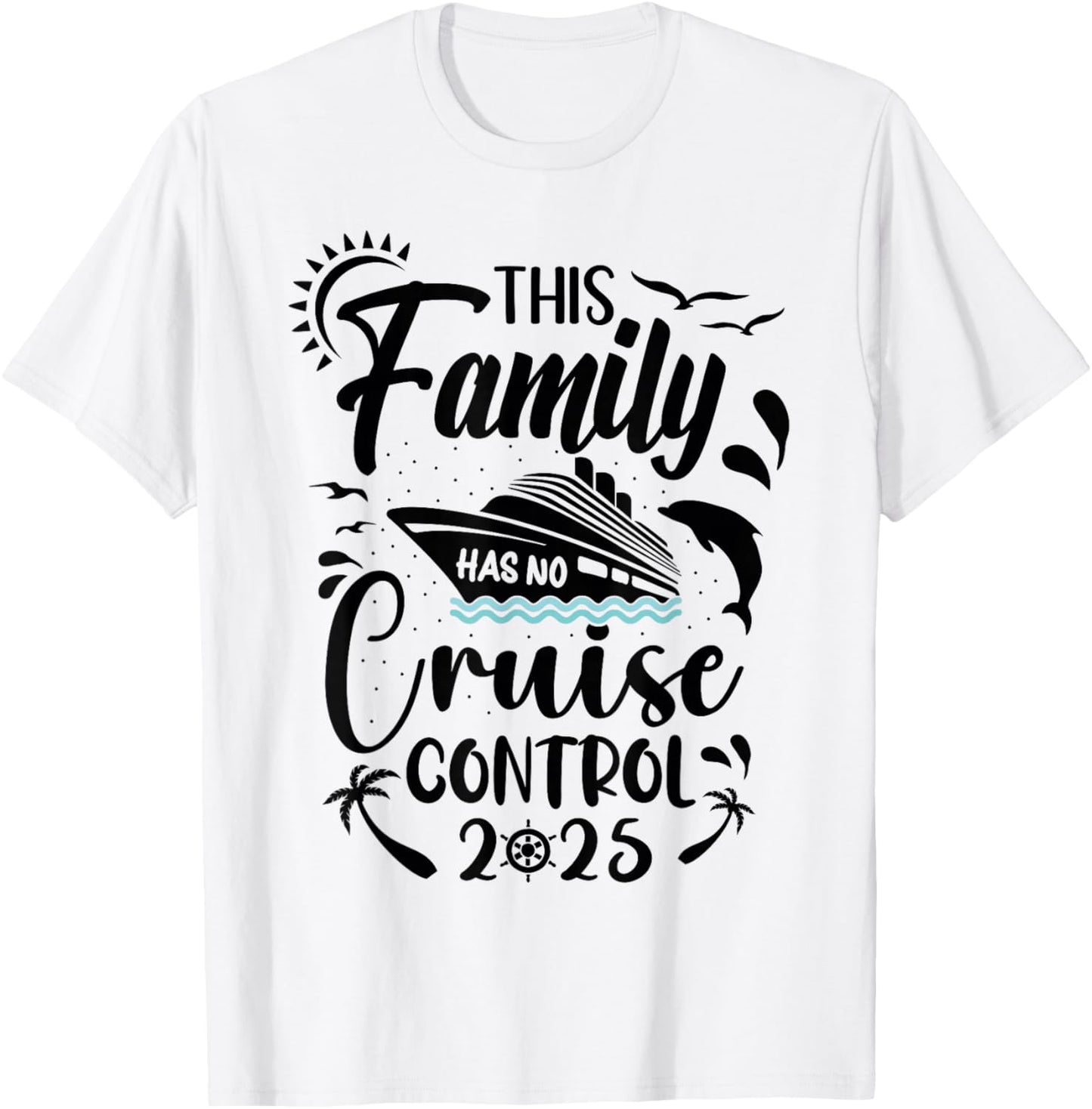 This Family Cruise Has No Control 2025 T-Shirt - T-Shirt | White