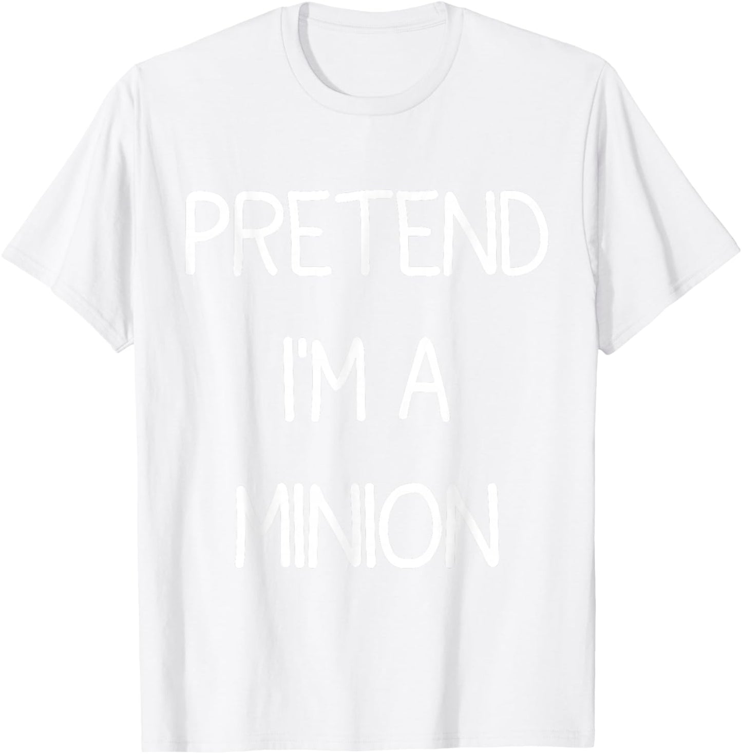 Pretend I'm A Minion T-Shirt - T-Shirt | White