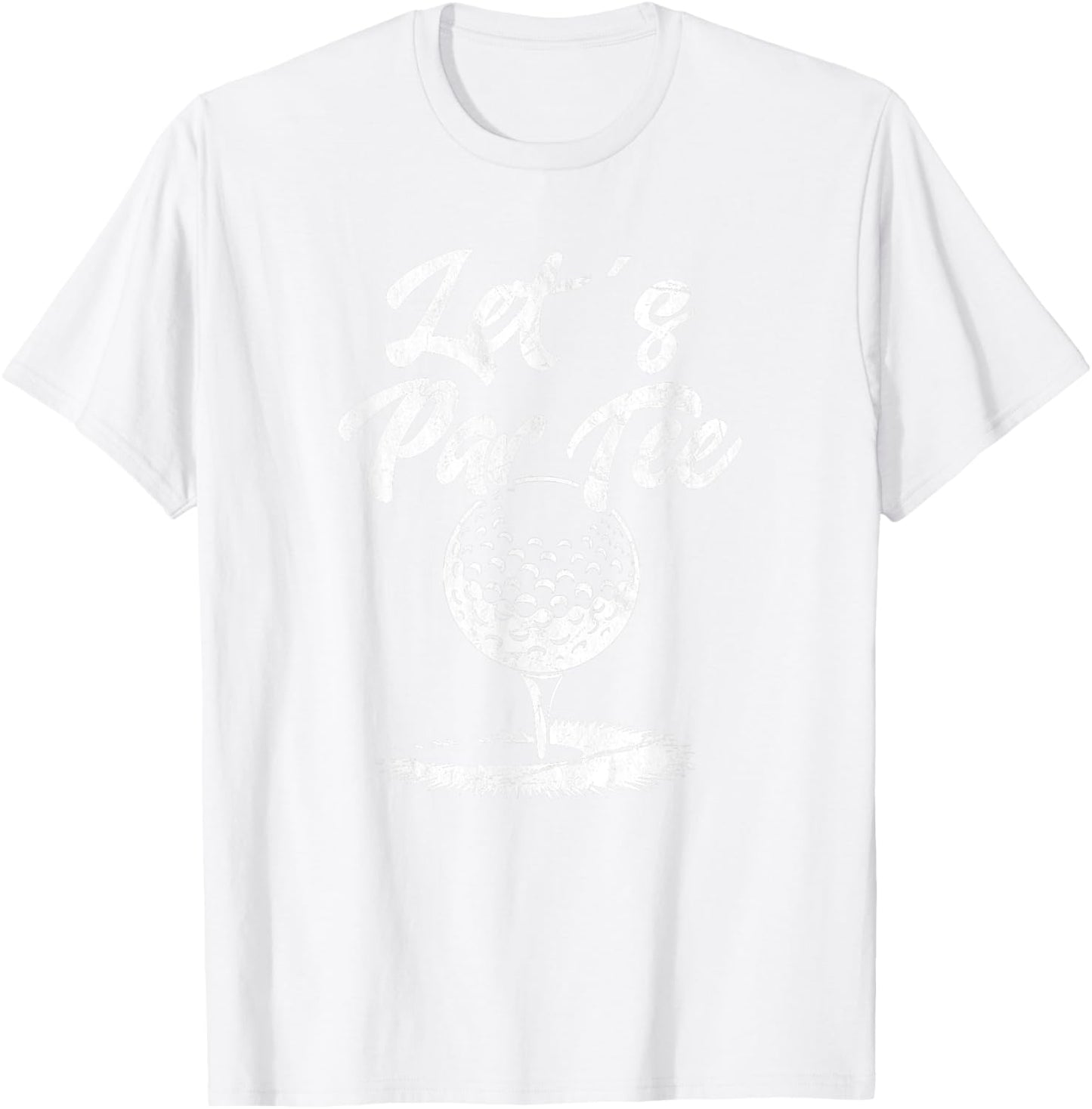 Lets Par Golf Funny Quote Golfing T-Shirt - T-Shirt | White