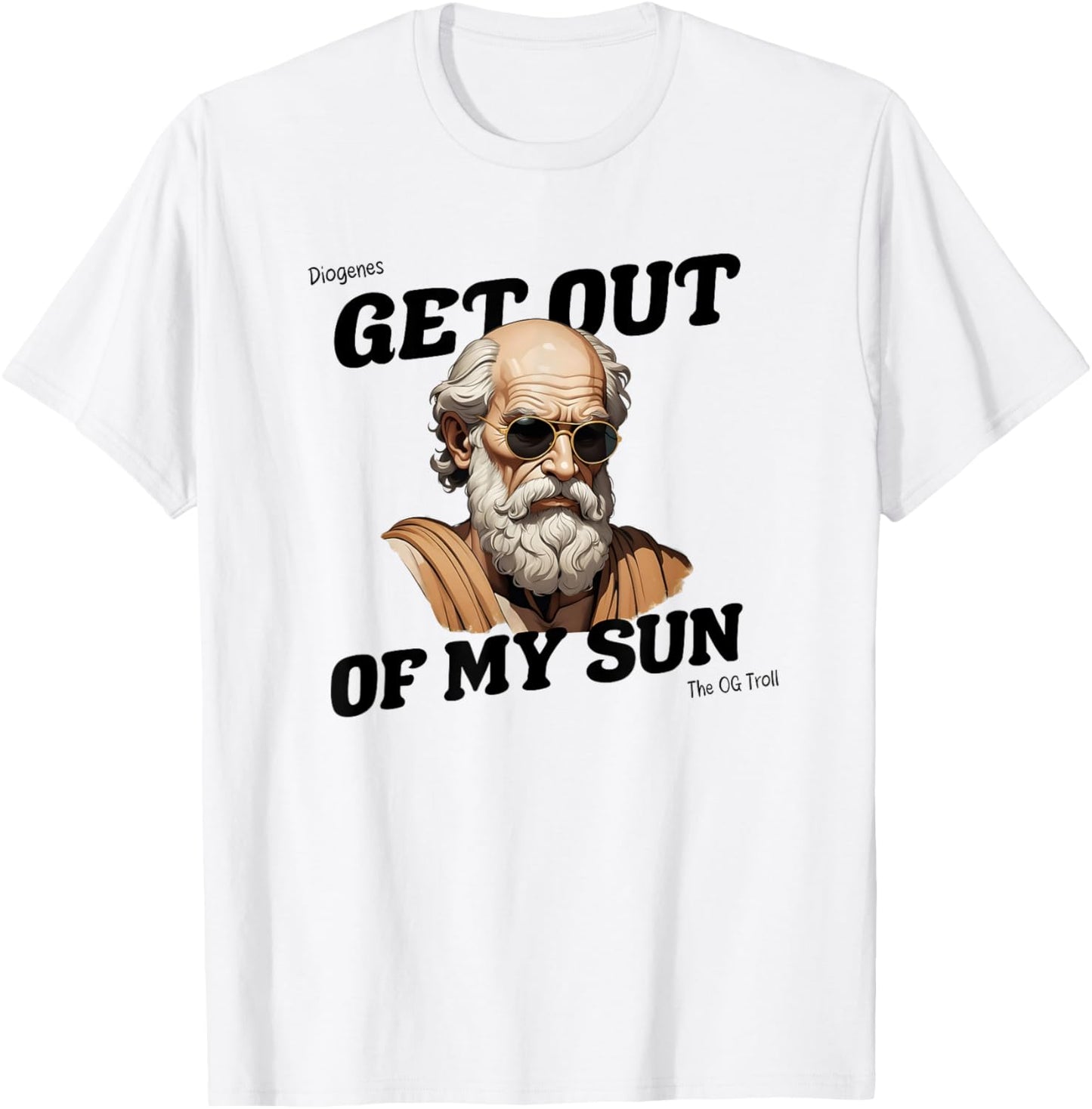 Diogenes Quote Get Out of My Sun - Philosophy & Freedom T-Shirt - T-Shirt | White